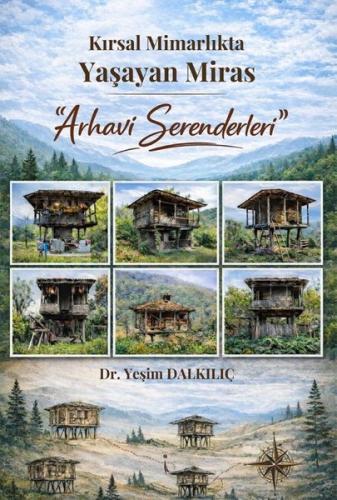 Kırsal Mimarlıkta Yaşayan Miras - Arhavi Serenderleri | Kitap Ambarı