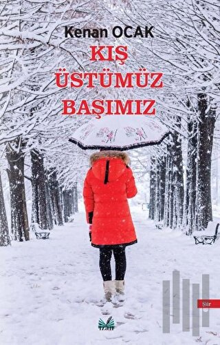 Kış Üstümüz Başımız