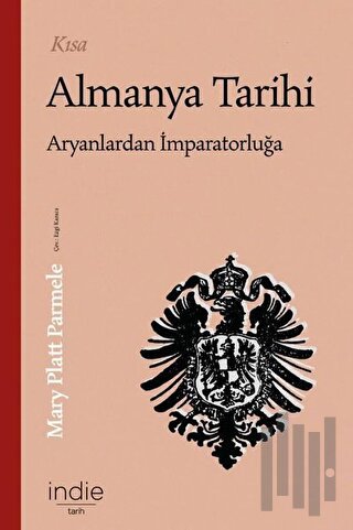 Kısa Almanya Tarihi - Aryanlardan İmparatorluğa | Kitap Ambarı