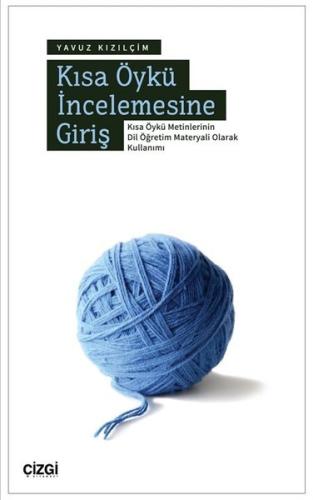 Kısa Öykü İncelemesine Giriş - Kısa Öykü Metinlerinin Dil Öğretim Materyali Olarak Kullanımı
