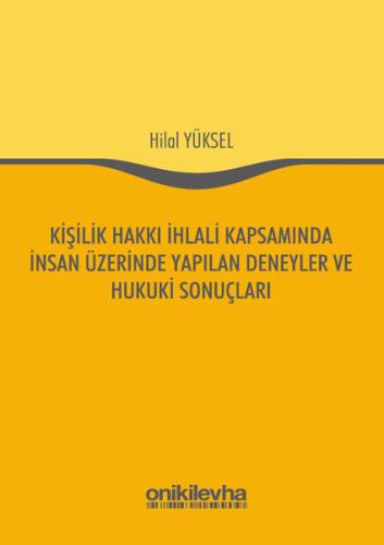 Kişilik Hakkı İhlali Kapsamında İnsan Üzerinde Yapılan Deneyler ve Hukuki Sonuçları