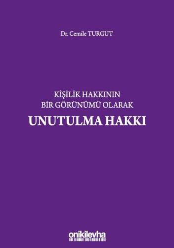 Kişilik Hakkının Bir Görünümü Olarak Unutulma Hakkı (Ciltli)