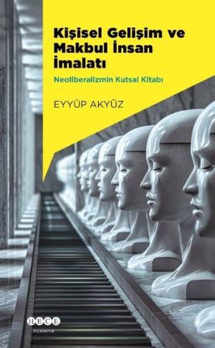 Kişisel Gelişim ve Makbul İnsan İmalatı - Neoliberalizmin Kutsal Kitab