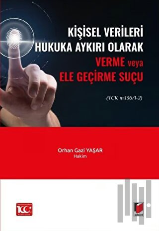 Kişisel Verileri Hukuka Aykırı Olarak Verme veya Ele Geçirme Suçu