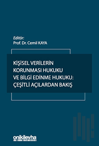 Kişisel Verilerin Korunması Hukuku ve Bilgi Edinme Hukuku: Çeşitli Açı
