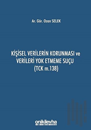 Kişisel Verilerin Korunması ve Verileri Yok Etmeme Suçu (TCK m.138)