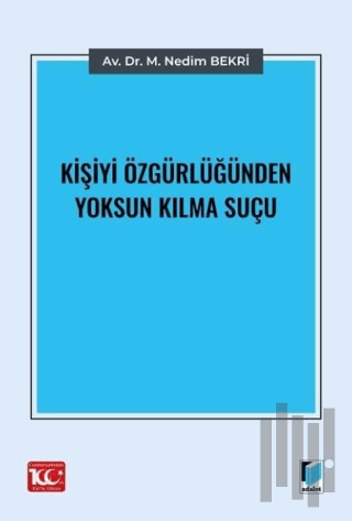 Kişiyi Özgürlüğünden Yoksun Kılma Suçu