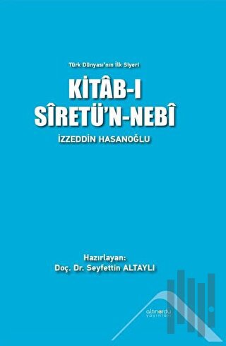 Kitab-ı Siretü'n-Nebi - Türk Dünyası'nın İlk Siyeri (Ciltli) | Kitap A