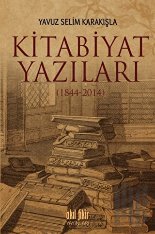 Kitabiyat Yazıları (1844-2014) | Kitap Ambarı