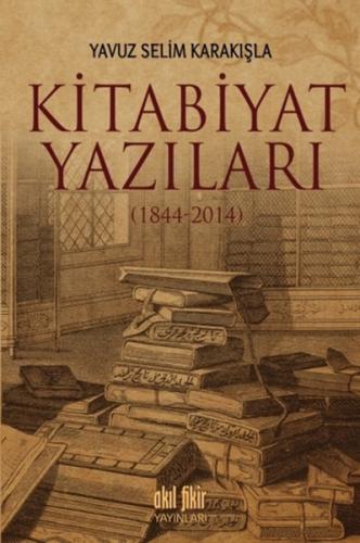 Kitabiyat Yazıları (1844-2014) | Kitap Ambarı