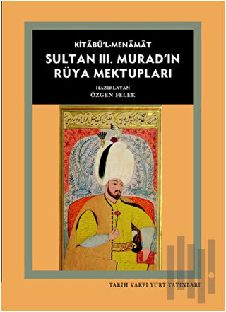 Kitabü'l- Menamat Sultan 3. Murad'ın Rüya Mektupları