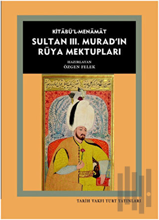 Kitabü'l- Menamat Sultan 3. Murad'ın Rüya Mektupları | Kitap Ambarı
