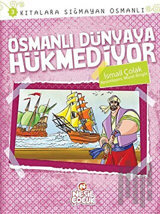 Kıtalara Sığmayan Osmanlı 3: Osmanlı Dünyaya Hükmediyor | Kitap Ambarı
