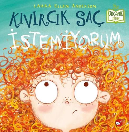 Kıvırcık Saç İstemiyorum - Organik Kitap (Ciltli) | Kitap Ambarı