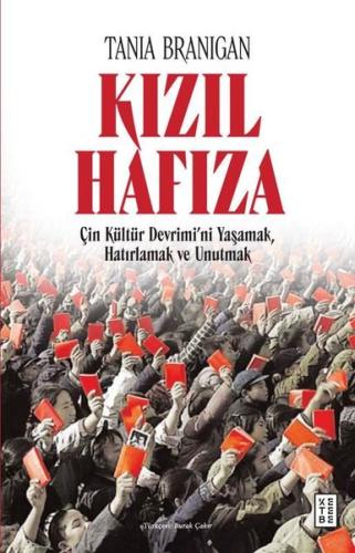 Kızıl Hafıza - Çin Kültür Devrimi'ni Yaşamak Hatırlamak ve Unutmak