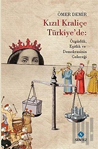 Kızıl Kraliçe Türkiye'de: Özgürlük Eşitlik ve Demokrasinin Geleceği | 