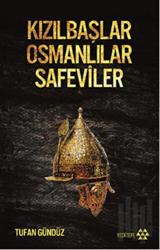 Kızılbaşlar Osmanlılar Safeviler | Kitap Ambarı