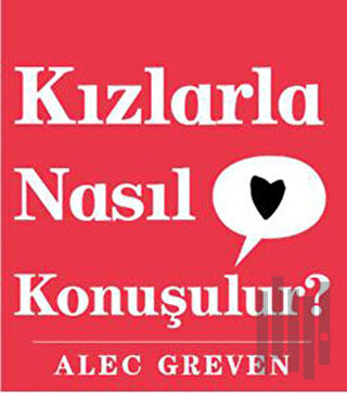 Kızlarla Nasıl Konuşulur? (Ciltli)