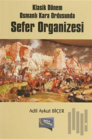 Klasik Dönem Osmanlı Kara Ordusunda Sefer Organizesi