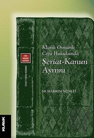 Klasik Osmanlı Ceza Hukukunda Şeriat-Kanun Ayrımı | Kitap Ambarı