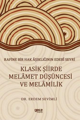 Rafine Bir Hak Aşıklığının Edebi Seyri Klasik Şiirde Melamet Düşüncesi