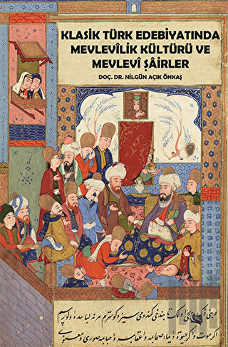 Klasik Türk Edebiyatında Mevlevilik Kültürü ve Mevlevi Şairler | Kitap