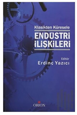 Klasikten Küresele Endüstri İlişkileri | Kitap Ambarı