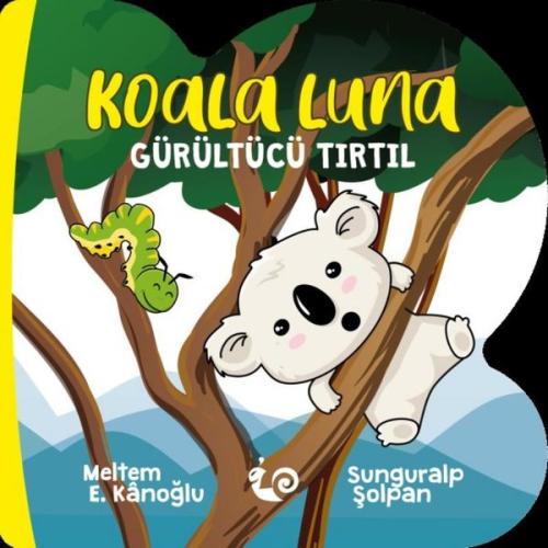 Koala Luna - Gürültücü Tırtıl | Kitap Ambarı