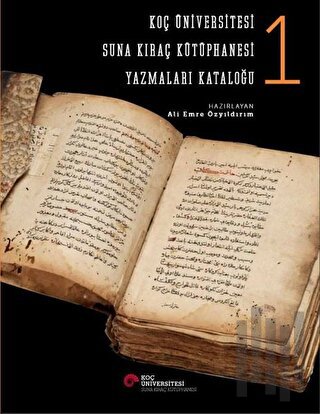 Koç Üniversitesi Suna Kıraç Kütüphanesi Yazmalar Kataloğu 1 (Ciltli) |