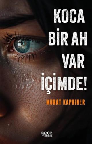 Koca Bir Ah Var İçimde! | Kitap Ambarı