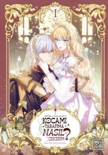 Kocamı Tarafıma Nasıl Çekerim Cilt 1