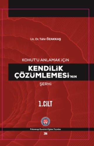 Kohutu Anlamak İçin Kendilik Çözümlemesinin Şerhi 1.Cilt (Ciltli)