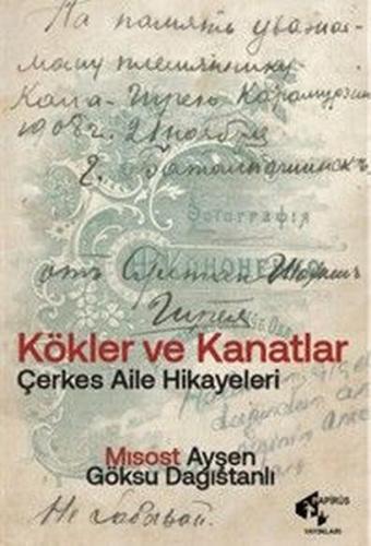 Kökler ve Kanatlar - Çerkes Aile Hikayeleri | Kitap Ambarı