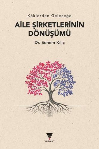 Köklerden Geleceğe Aile Şirketlerinin Dönüşümü