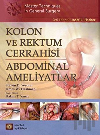 Kolon ve Rektum Cerrahisi: Abdominal Ameliyatlar (Ciltli) | Kitap Amba