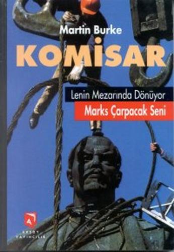 Komisar Lenin Mezarında Dönüyor Marks Çarpacak Seni | Kitap Ambarı
