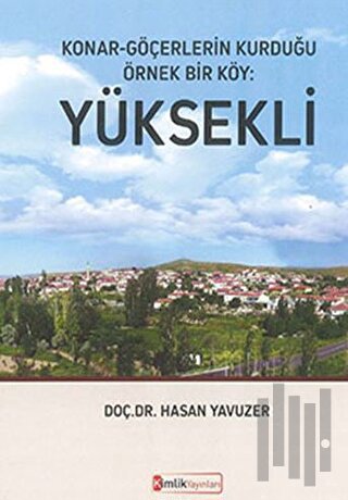Konar - Göçerlerin Kurduğu Örnek Bir Köy: Yüksekli | Kitap Ambarı