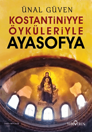 Konstantiniyye Öyküleriyle Ayasofya | Kitap Ambarı