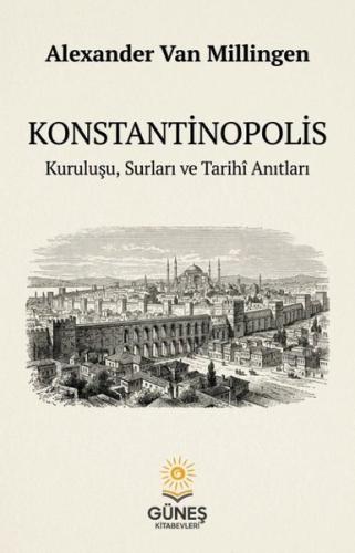 Konstantinopolis - Kuruluşu Surları ve Tarihi Anıtları | Kitap Ambarı