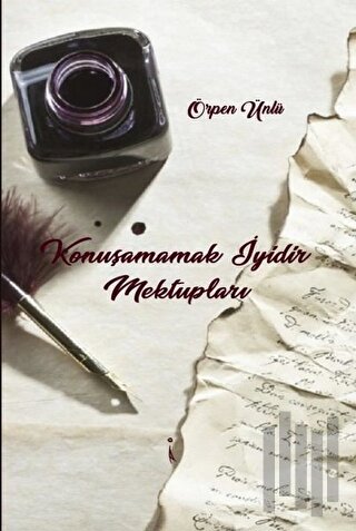 Konuşamamak İyidir Mektupları