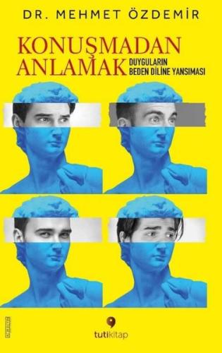 Konuşmadan Anlamak - Duyguların Beden Diline Yansıması | Kitap Ambarı
