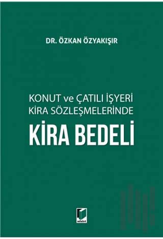 Konut ve Çatılı İşyeri Kira Sözleşmelerinde Kira Bedeli (Ciltli)