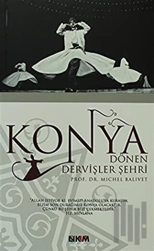 Konya: Dönen Dervişler Şehri