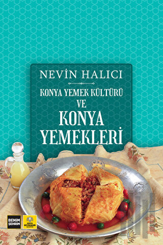 Konya Yemek Kültürü ve Konya Yemekleri (Ciltli) | Kitap Ambarı