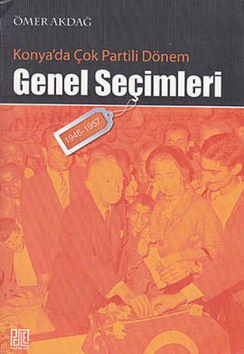 Konya'da Çok Partili Dönem Genel Seçimleri | Kitap Ambarı