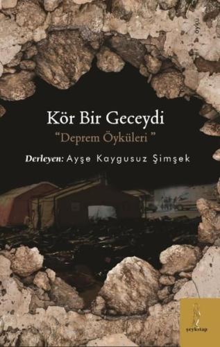 Kör Bir Geceydi - Deprem Öyküleri