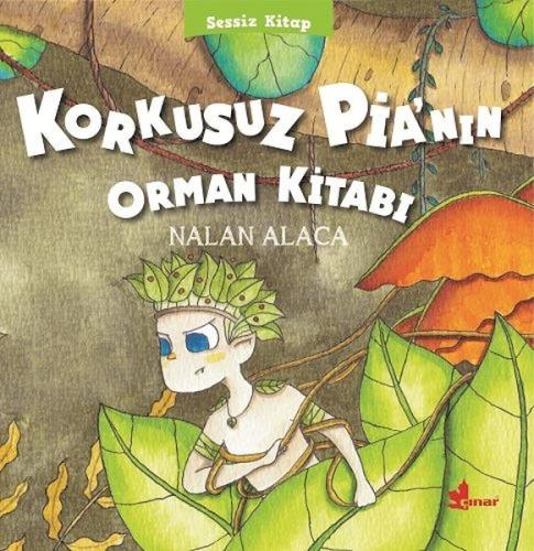 Korkusuz Pia'nın Orman Kitabı-Sessiz Kitap 1 | Kitap Ambarı