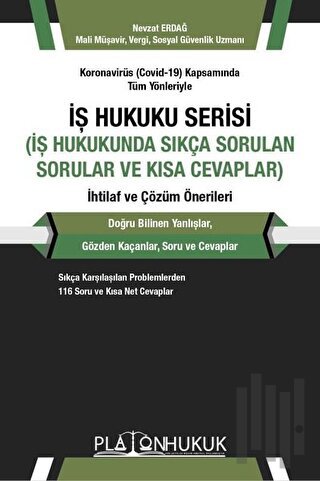 Koronavirüs (Covid-19) Kapsamında Tüm Yönleriyle İş Hukuku Serisi (İş Hukukunda Sıkça Sorular ve Kısa Cevaplar) İhtilaf ve Çözüm Önerileri