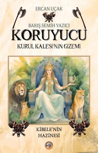 Koruyucu: Kurul Kalesi'nin Gizemi - Kibele'nin Hazinesi