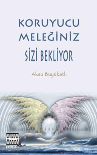 Koruyucu Meleğiniz Sizi Bekliyor | Kitap Ambarı